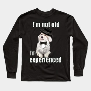 I’m not old I’m classic experienced funny humor getting older joke Cavapoo puppy dog Long Sleeve T-Shirt